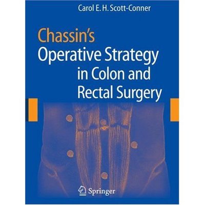Cover for Carol E H Scott-conner · Chassin's Operative Strategy in Colon and Rectal Surgery (Hardcover Book) [2006 edition] (2006)
