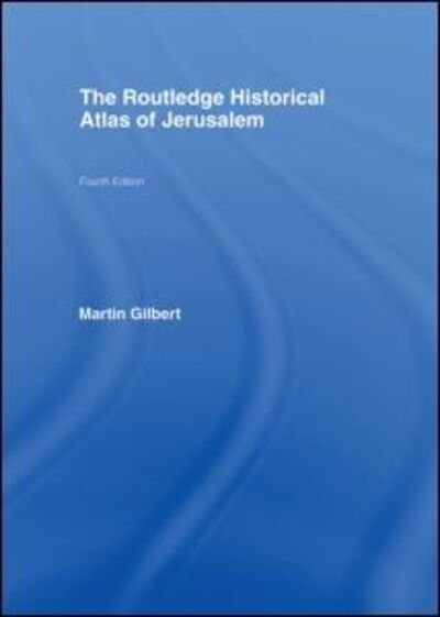 Cover for Martin Gilbert · The Routledge Historical Atlas of Jerusalem: Fourth edition - Routledge Historical Atlases (Inbunden Bok) (2008)