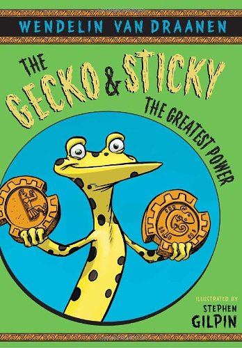 Cover for Wendelin Van Draanen · The Gecko and Sticky: the Greatest Power (Paperback Book) [Reprint edition] (2011)