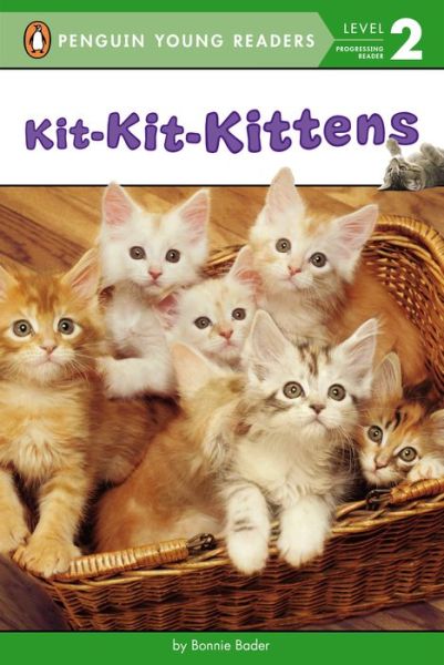 Kit-Kit-Kittens - Penguin Young Readers, Level 2 - Bonnie Bader - Books - Penguin Putnam Inc - 9780448484433 - March 10, 2015