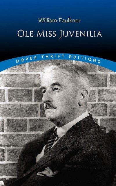 Cover for William Faulkner · OLE Miss Juvenilia - Thrift Editions (Pocketbok) (2018)