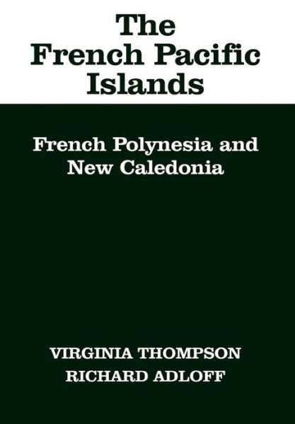 Cover for Virginia Thompson · The French Pacific Islands: French Polynesia and New Caledonia (Inbunden Bok) (1971)