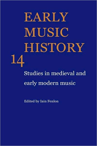 Cover for Iain Fenlon · Early Music History: Volume 14: Studies in Medieval and Early Modern Music - Early Music History (Gebundenes Buch) (1995)