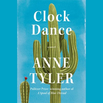 Clock Dance: A novel - Anne Tyler - Audiolivros - Penguin Random House Audio Publishing Gr - 9780525633433 - 10 de julho de 2018