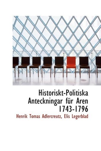 Cover for Henrik Tomas Adlercreutz · Historiskt-politiska Anteckningar Fur Aren 1743-1796 (Paperback Book) (2008)