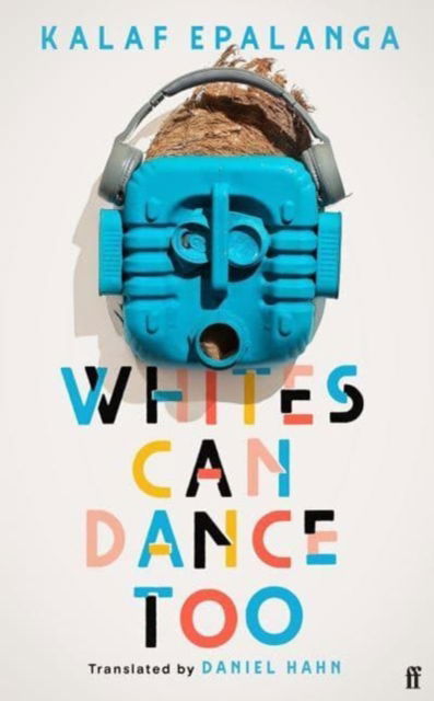 Cover for Kalaf Epalanga · Whites Can Dance Too (Taschenbuch) [Export - Airside edition] (2023)