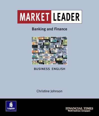 Cover for Christine Johnson · Market Leader:Business English with The Financial Times In Banking &amp; Finance - Market Leader (Paperback Book) (2000)