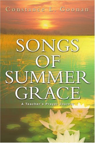 Cover for Constance Goonan · Songs of Summer Grace: a Teacher's Prayer Journal (Paperback Book) (2004)