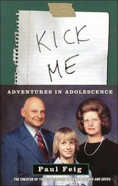 Cover for Paul Feig · Kick Me: Adventures in Adolescence (Paperback Book) (2002)
