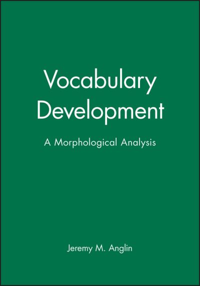 Vocabulary Development: A Morphological Analysis - Monographs of the Society for Research in Child Development - Anglin, Jeremy M. (University of Waterloo, Canada) - Books - John Wiley and Sons Ltd - 9780631224433 - June 1, 2000