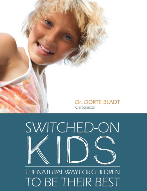 Cover for Dorte Bladt · Switched-on Kids: The natural way for children to be their best (Paperback Book) (2019)