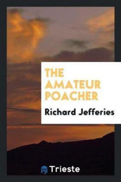 Cover for Richard Jefferies · The Amateur Poacher (Paperback Book) (2018)