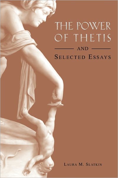 Cover for Laura M. Slatkin · The Power of Thetis and Selected Essays - Hellenic Studies Series (Paperback Book) (2009)