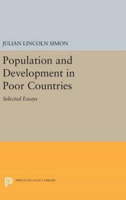 Population and Development in Poor Countries: Selected Essays - Princeton Legacy Library - Julian Lincoln Simon - Books - Princeton University Press - 9780691637433 - April 19, 2016