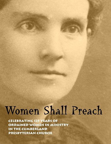 Women Shall Preach - Matthew H. Gore - Books - Historical Foundation CPC & CPCA - 9780692221433 - May 16, 2014