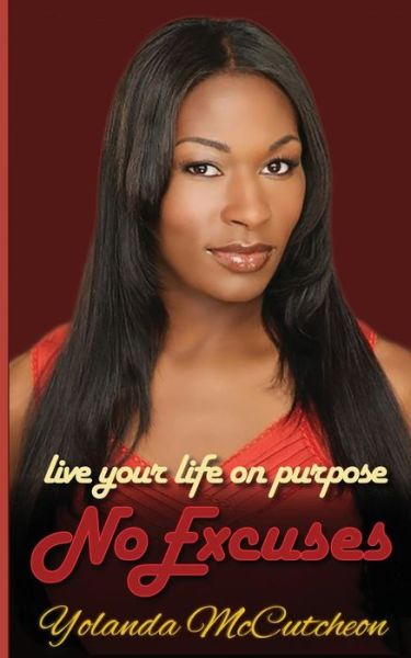 Cover for Yolanda Mccutcheon · Live Your Life on Purpose, No Excuses: Dream It, Believe It, Achieve It (Paperback Book) (2015)