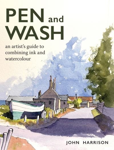 Pen and Wash: An artist’s guide to combining ink and watercolour - John Harrison - Bücher - The Crowood Press Ltd - 9780719843433 - 26. März 2024