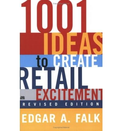 Cover for Edgar A. Falk · 1001 Ideas to Create Retail Excitement: (Revised &amp; Updated) (Taschenbuch) [Revised edition] (2003)