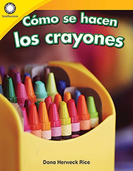 Cómo se hacen los crayones - Dona Herweck Rice - Books - Teacher Created Materials - 9780743925433 - March 20, 2020