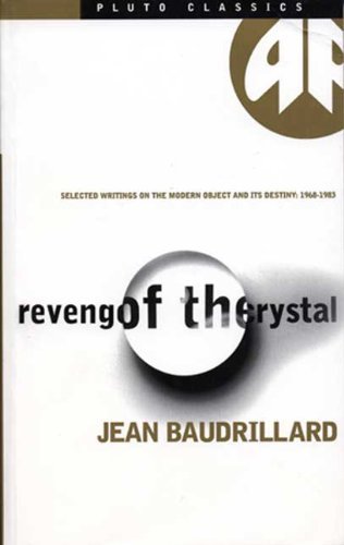 Cover for Jean Baudrillard · Revenge of the Crystal: Selected Writings on the Modern Object and Its Destiny, 1968-1983 - Pluto Classics (Paperback Book) [Classic edition] (1999)