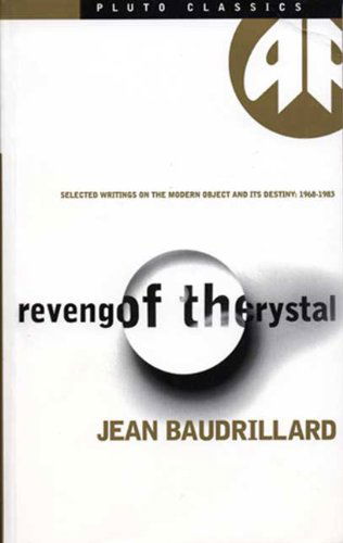 Revenge of the Crystal: Selected Writings on the Modern Object and Its Destiny, 1968-1983 - Pluto Classics - Jean Baudrillard - Książki - Pluto Press - 9780745314433 - 20 marca 1999