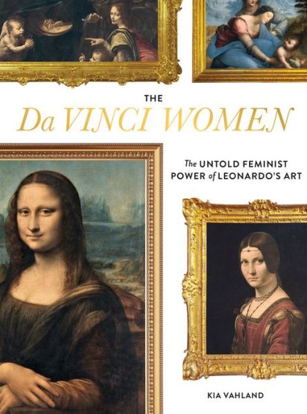 Cover for Kia Vahland · The Da Vinci Women: The Untold Feminist Power of Leonardo's Art (Hardcover Book) (2020)