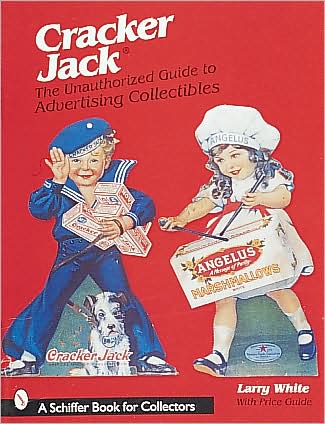 Cover for Larry White · Cracker Jack®: The Unauthorized Guide to Advertising Collectibles (Paperback Book) (1998)