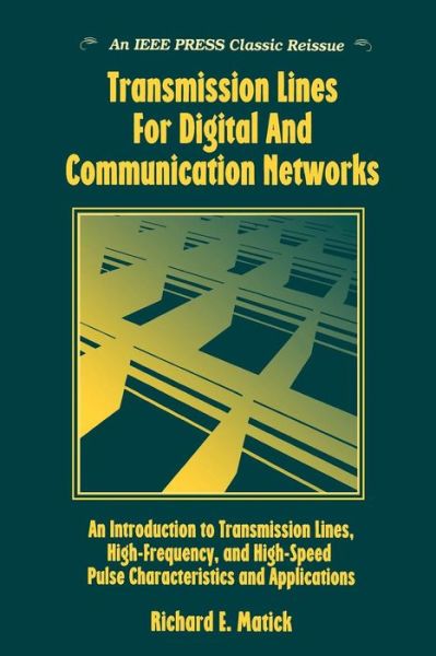 Cover for Matick, Richard E. (Member, Technical Staff of Director of Research, IBM Corporation) · Transmission Lines and Communication Networks: An Introduction to Transmission Lines, High-frequency and High-speed Pulse Characteristics and Applications (Paperback Book) (2000)