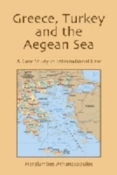 Cover for Haralambos Athanasopulos · Greece, Turkey and the Aegean Sea: A Case Study in International Law (Paperback Bog) (2001)