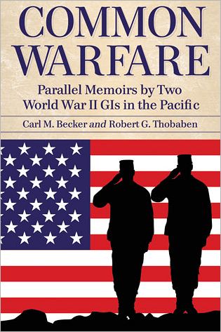 Cover for Carl M. Becker · Common Warfare: Parallel Memoirs by Two World War II GIs in the Pacific (Paperback Book) (2011)