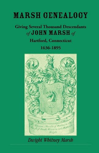 Cover for Dwight Whitney Marsh · Marsh Genealogy. Giving Several Thousand Descendants of John Marsh of Hartford, Conn., 1636-1895. Also Including Some Account of the English Marshes, ... of the Marsh Family Association of America (Paperback Book) (2009)