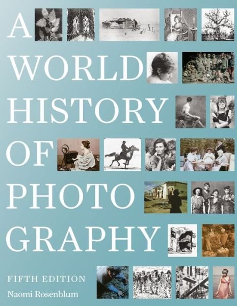 Cover for Naomi Rosenblum · A World History of Photography: 5th Edition (Paperback Book) (2019)