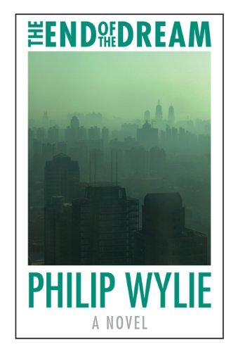 Cover for Philip Wylie · The End of the Dream - Beyond Armageddon (Paperback Book) [Reprint edition] (2013)