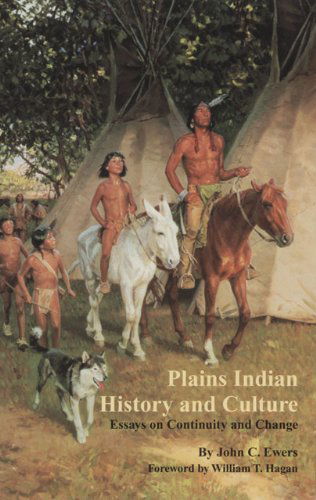 Plains Indian History and Culture: Essays on Continuity and Change - John C. Ewers - Books - University of Oklahoma Press - 9780806129433 - October 21, 2021