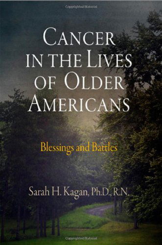 Cover for Sarah H. Kagan · Cancer in the Lives of Older Americans: Blessings and Battles (Hardcover Book) (2009)