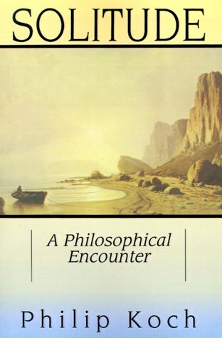 Cover for Philip J. Koch · Solitude: A Philosophical Encounter (Paperback Book) (1999)