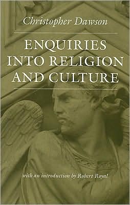 Enquiries into Religion and Culture - Works of Christopher Dawson - Christopher Dawson - Books - The Catholic University of America Press - 9780813215433 - March 30, 2009