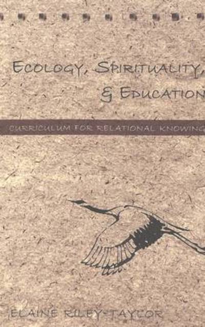 Cover for Elaine Riley-Taylor · Ecology, Spirituality, and Education: Curriculum for Relational Knowing - Counterpoints (Taschenbuch) (2002)