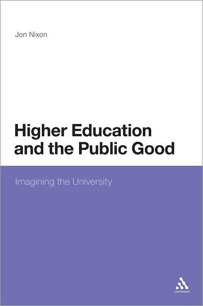 Cover for Jon Nixon · Higher Education and the Public Good: Imagining the University (Hardcover bog) (2011)