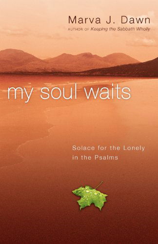 Cover for Marva J. Dawn · My Soul Waits: Solace for the Lonely in the Psalms (Paperback Book) (2007)