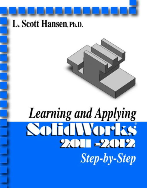 Cover for L. Scott Hansen · Learning and Applying SolidWorks (Paperback Book) (2011)