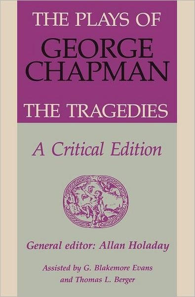 Cover for George Chapman · The Plays of George Chapman: The Tragedies with Sir Gyles Goosecappe: A Critical Edition (Gebundenes Buch) (1987)