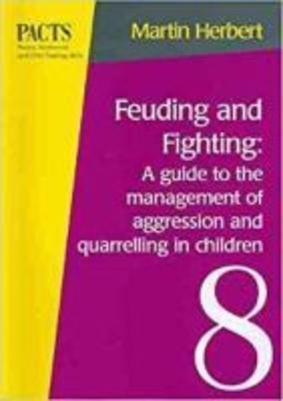 Cover for Martin Herbert · Feuding and Fighting: a Guide to the Management of Aggression and Quarrelling in Children: A Guid... - Parent, adolescent &amp; child training series (Pocketbok) (1997)