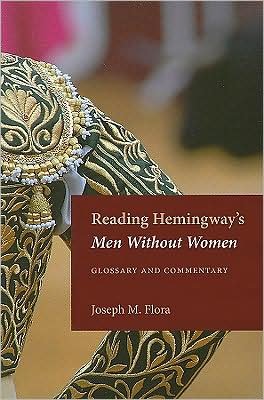 Cover for Joseph M Flora · Reading Hemingway's &quot;&quot;Men without Women: Glossary and Commentary - Reading Hemingway (Paperback Book) (2008)