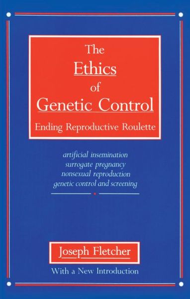 Cover for Joseph Fletcher · The Ethics of Genetic Control (Paperback Book) (1988)