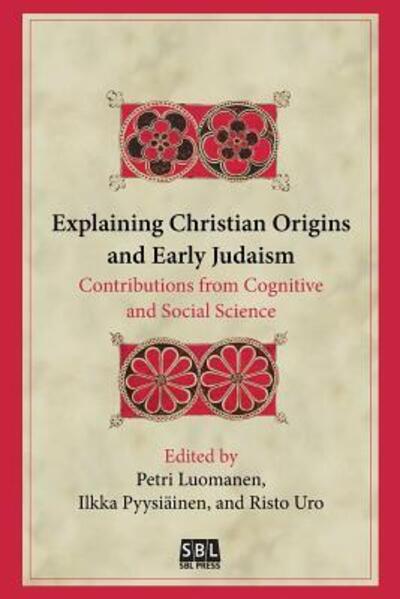 Explaining Christian Origins and Early Judaism Contributions from Cognitive and Social Science - Petri Luomanen - Books - SBL Press - 9780884141433 - January 15, 2016