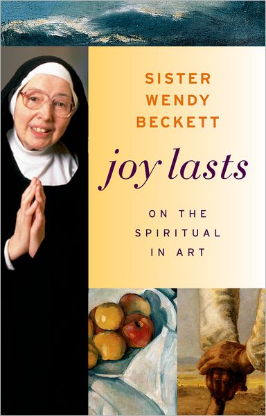 Cover for Sister Wendy Beckett · Joy Lasts: on the Spiritual in Art (Paperback Book) (2006)