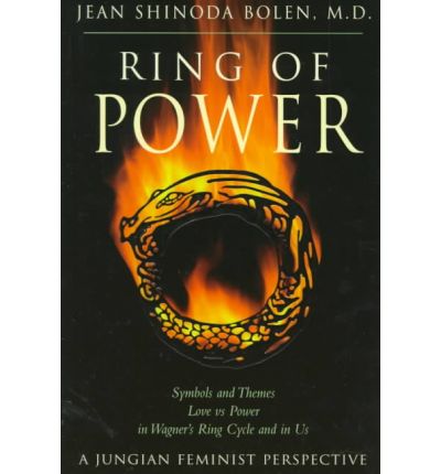 Cover for Bolen, Jean Shinoda, M.D. · Ring of Power: Symbols and Themes Love vs Power in Wagners Ring Cycle and in Us (Paperback Book) [New edition] (2004)