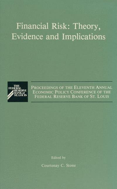 Cover for Economic Policy Conference of the Federal Reserve Bank of St Louis · Financial Risk: Theory, Evidence and Implications: Proceedings of the Eleventh Annual Economic Policy Conference of the Federal Reserve Bank of St. Louis (Hardcover bog) [1989 edition] (1988)