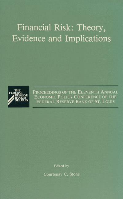 Cover for Economic Policy Conference of the Federal Reserve Bank of St Louis · Financial Risk: Theory, Evidence and Implications: Proceedings of the Eleventh Annual Economic Policy Conference of the Federal Reserve Bank of St. Louis (Hardcover Book) [1989 edition] (1988)